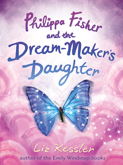 Title details for Philippa Fisher and the Dream-Maker's Daughter by Liz Kessler - Available